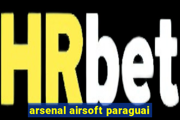 arsenal airsoft paraguai